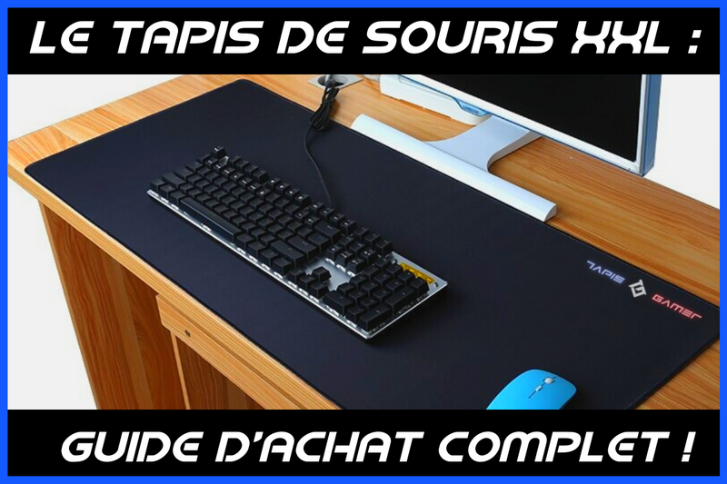 Pourquoi acheter un tapis de souris gamer grande taille ?