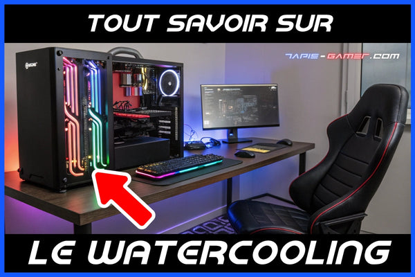 Guide et tutoriel sur le watercooling