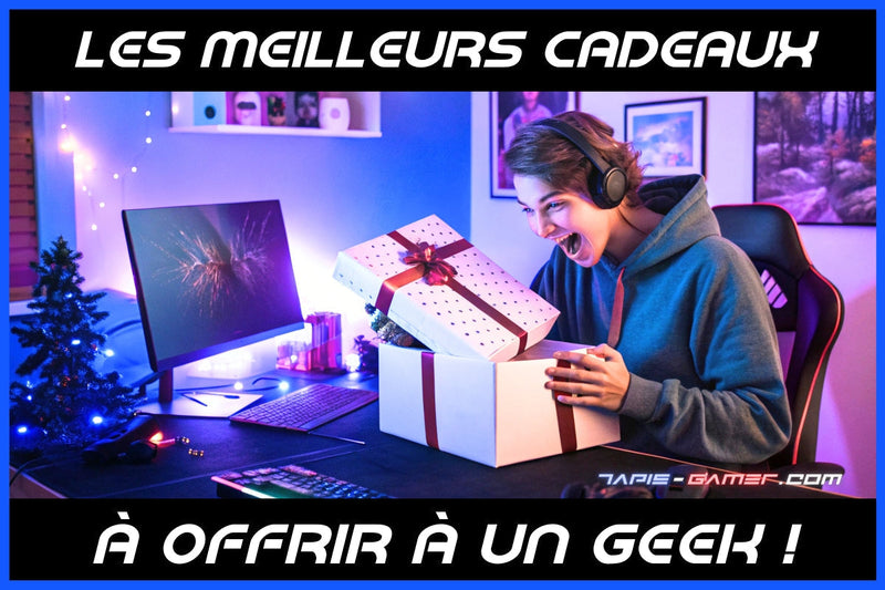 meilleure idée cadeau pour geek et gamer