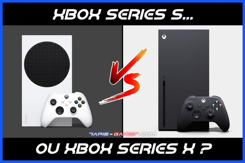 XBOX Series S ou X ?